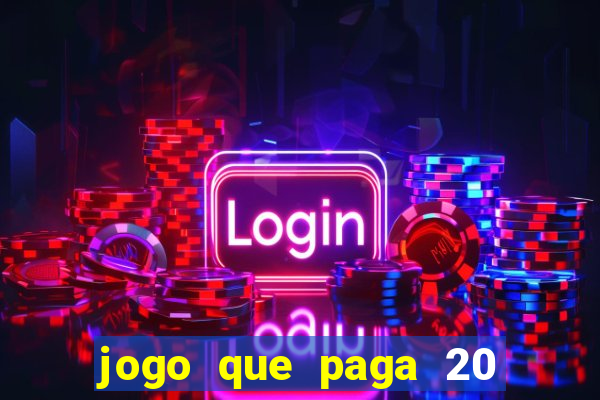 jogo que paga 20 reais para se cadastrar